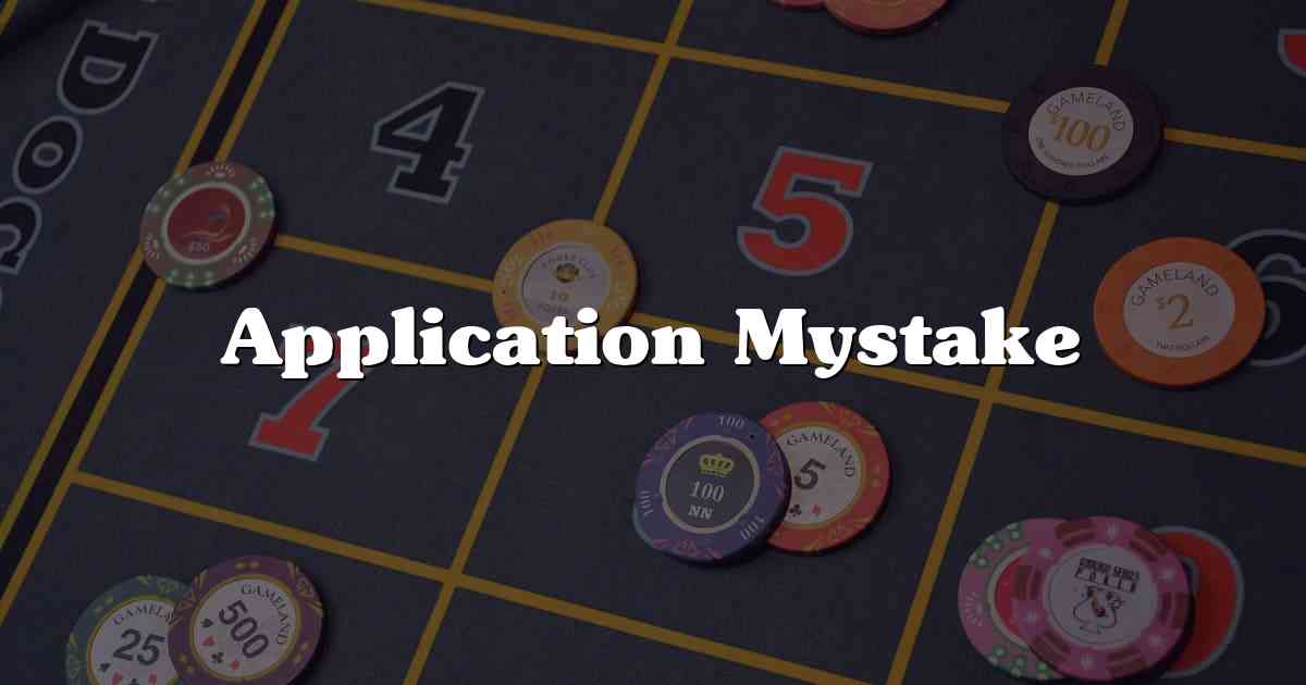 Application Mystake