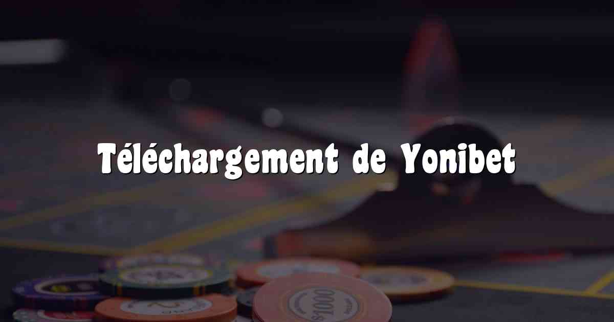 Téléchargement de Yonibet