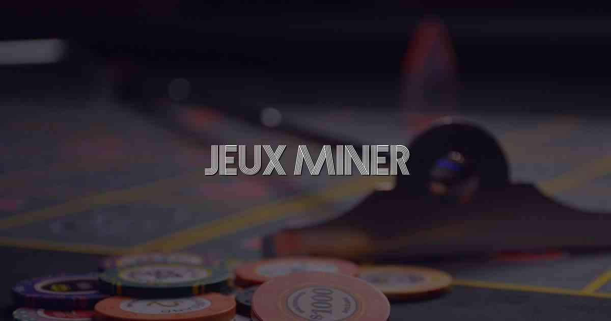 Jeux Miner