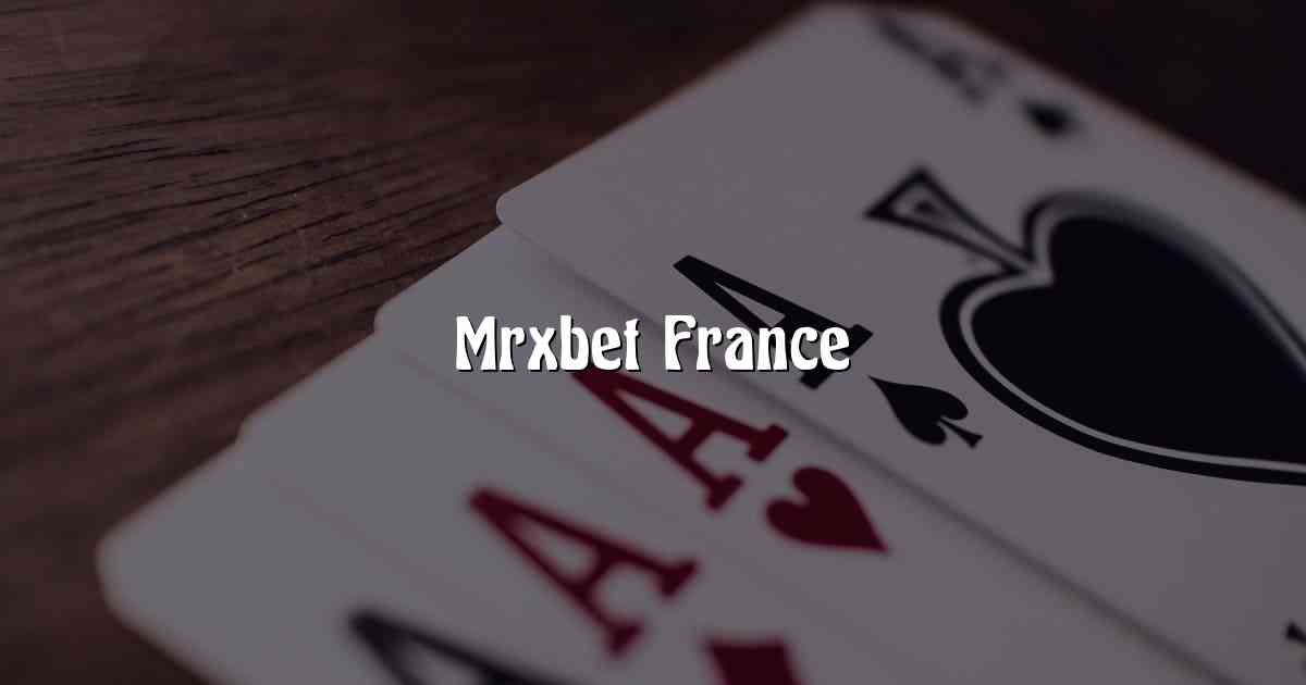 Mrxbet France