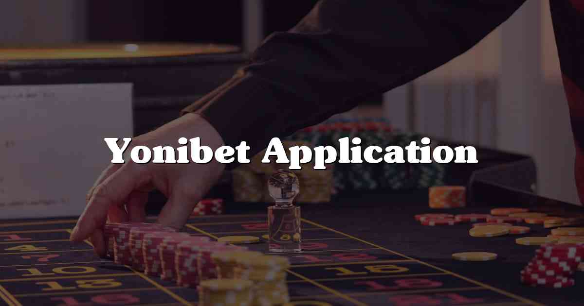 Yonibet Application