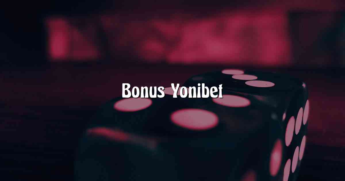 Bonus Yonibet