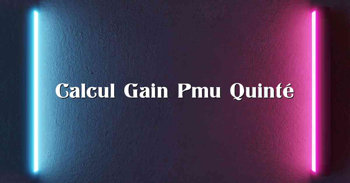 Calcul Gain Pmu Quinté