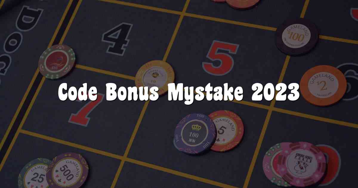 Code Bonus Mystake 2023