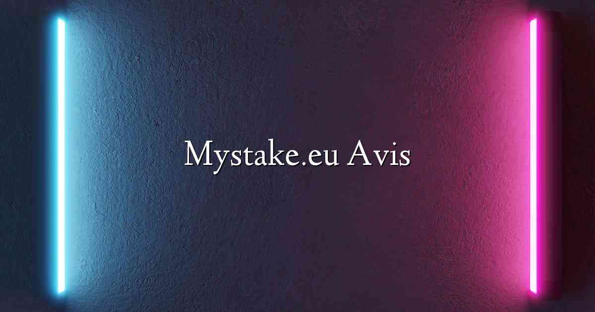 Mystake.eu Avis