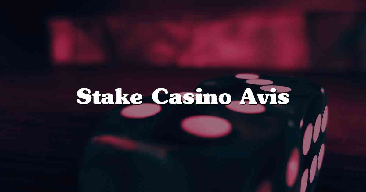 Stake Casino Avis