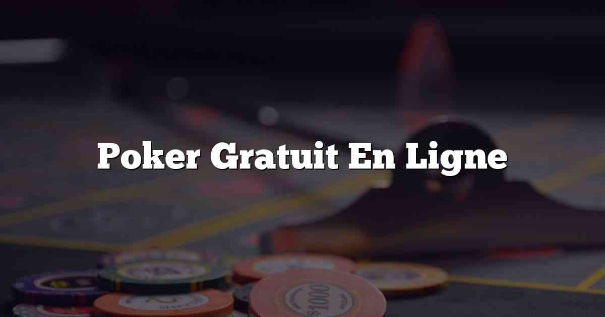 Poker Gratuit En Ligne