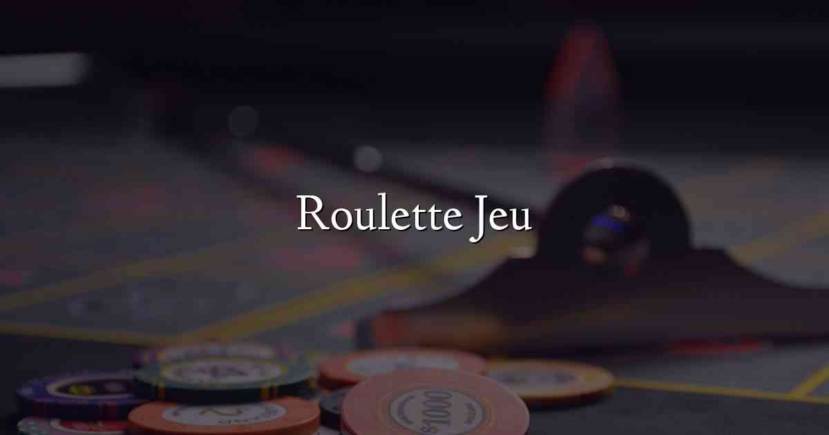 Roulette Jeu