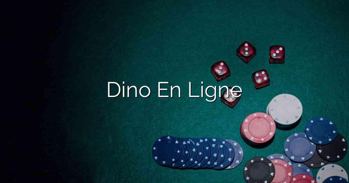 Dino En Ligne