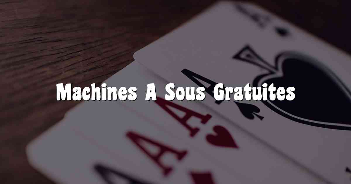 Machines A Sous Gratuites