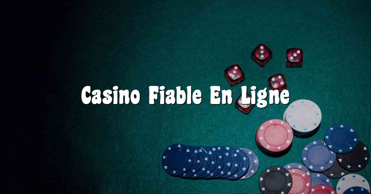 Casino Fiable En Ligne