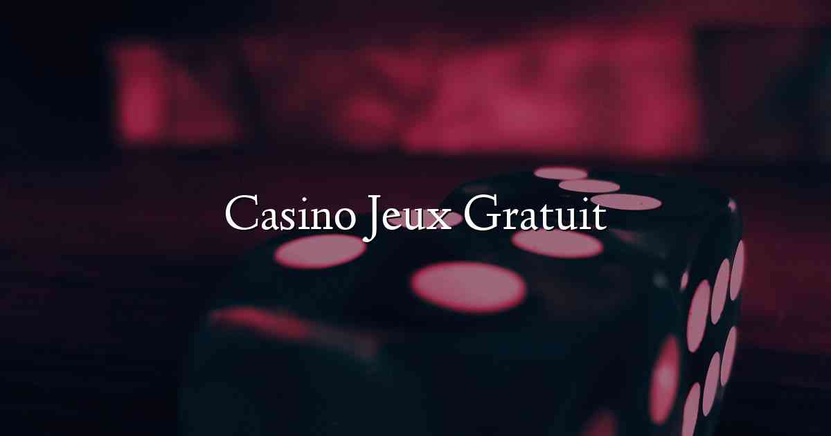 Casino Jeux Gratuit