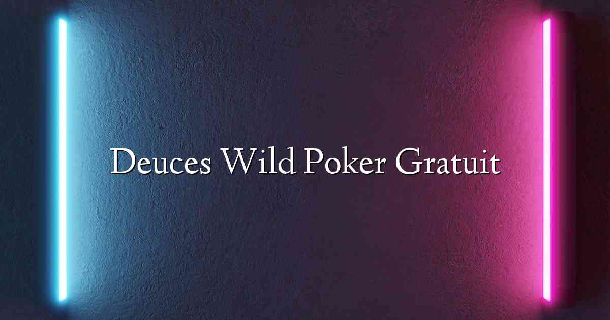 Deuces Wild Poker Gratuit