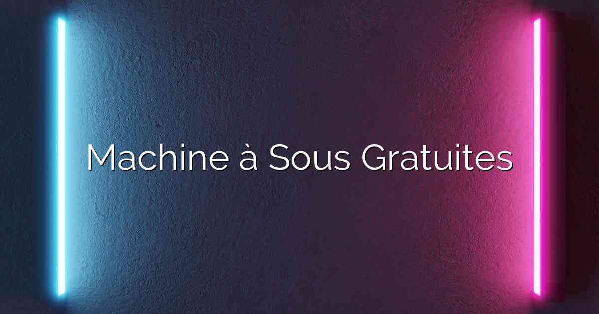 Machine à Sous Gratuites