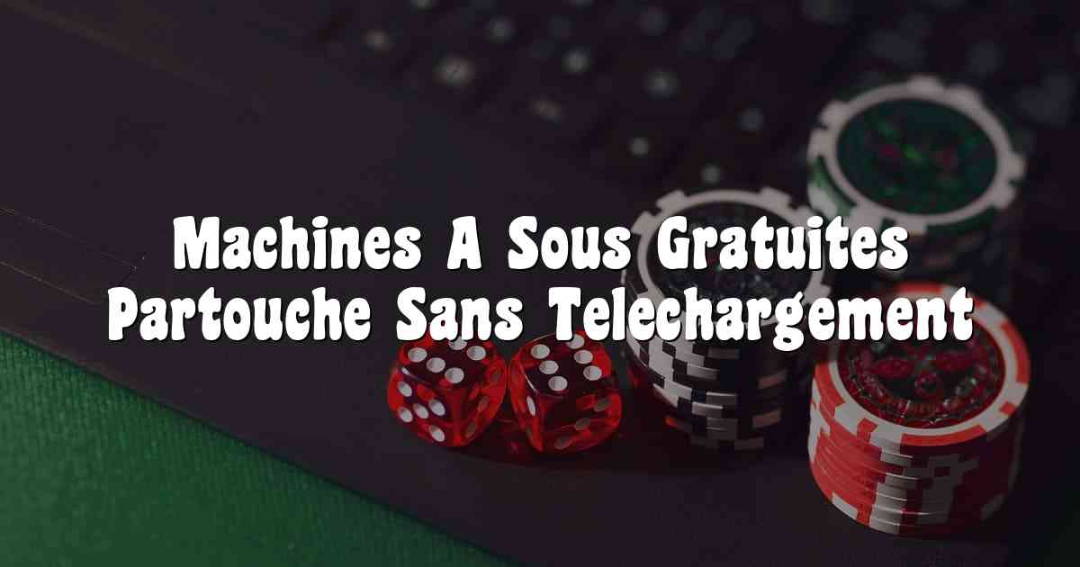 Machines A Sous Gratuites Partouche Sans Telechargement