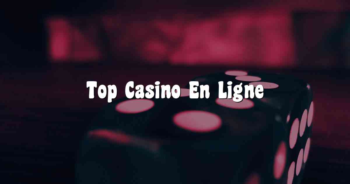 Top Casino En Ligne