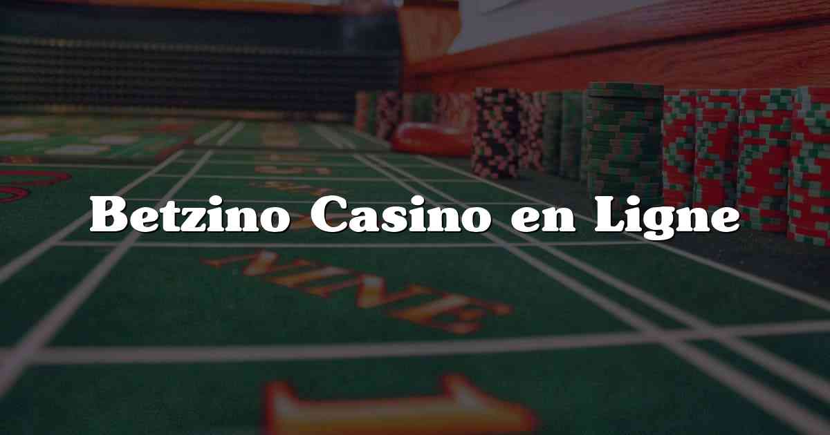 Betzino Casino en Ligne