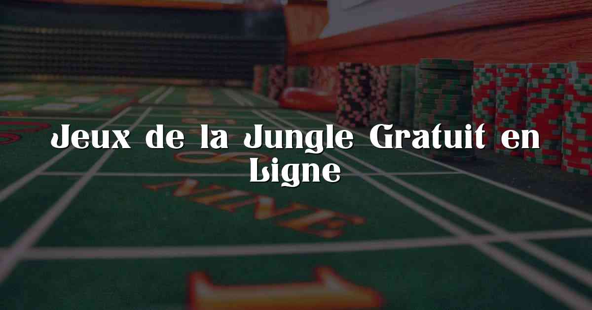 Jeux de la Jungle Gratuit en Ligne