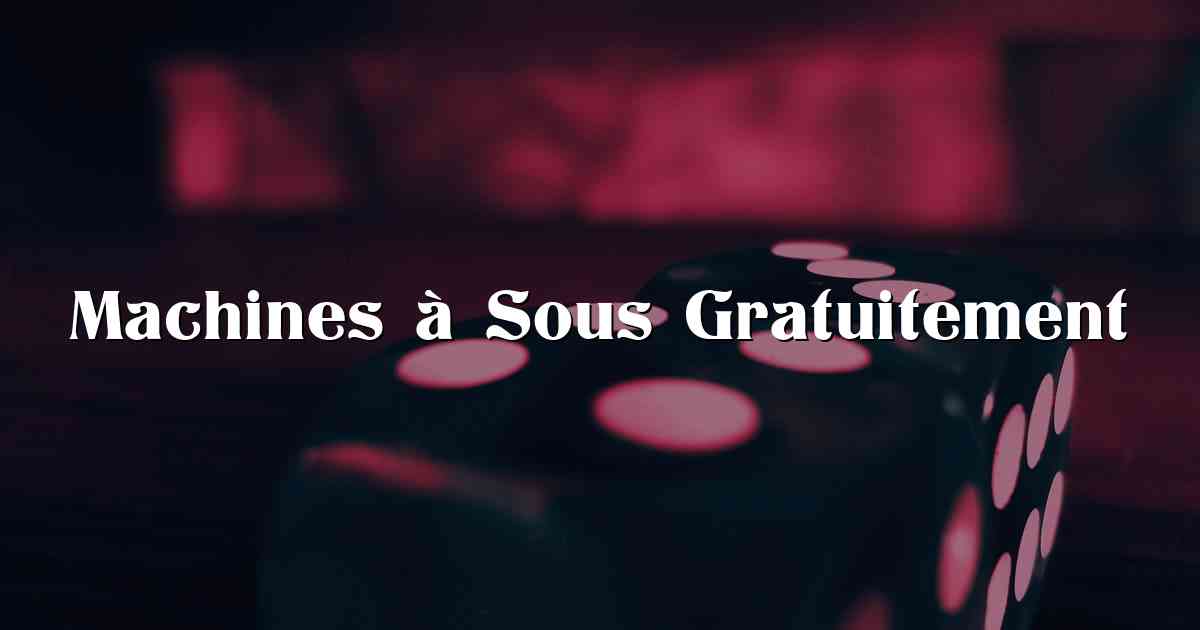 Machines à Sous Gratuitement