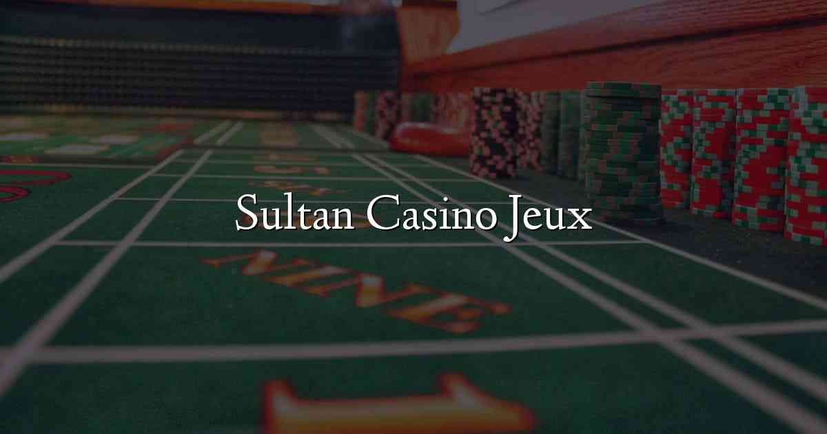 Sultan Casino Jeux