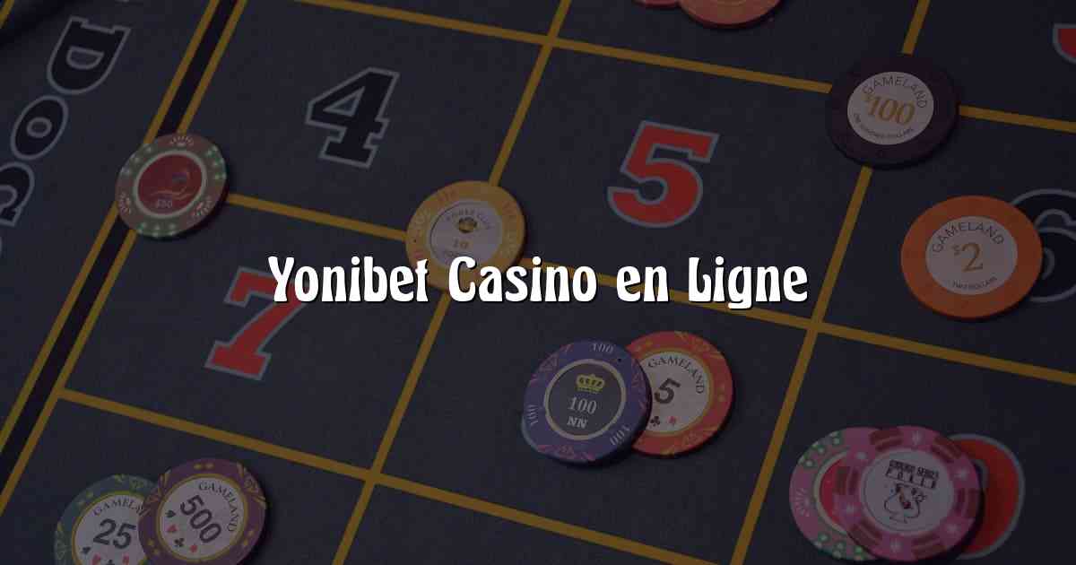 Yonibet Casino en Ligne