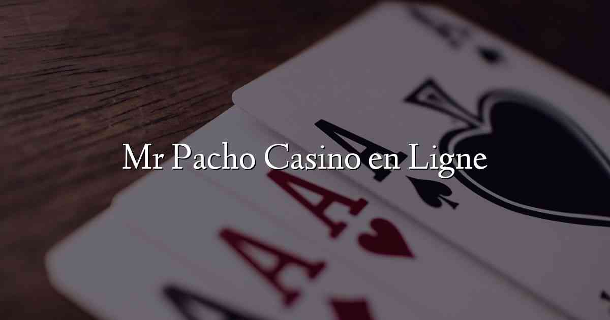 Mr Pacho Casino en Ligne