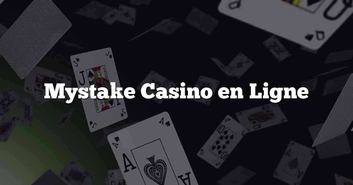 Mystake Casino en Ligne