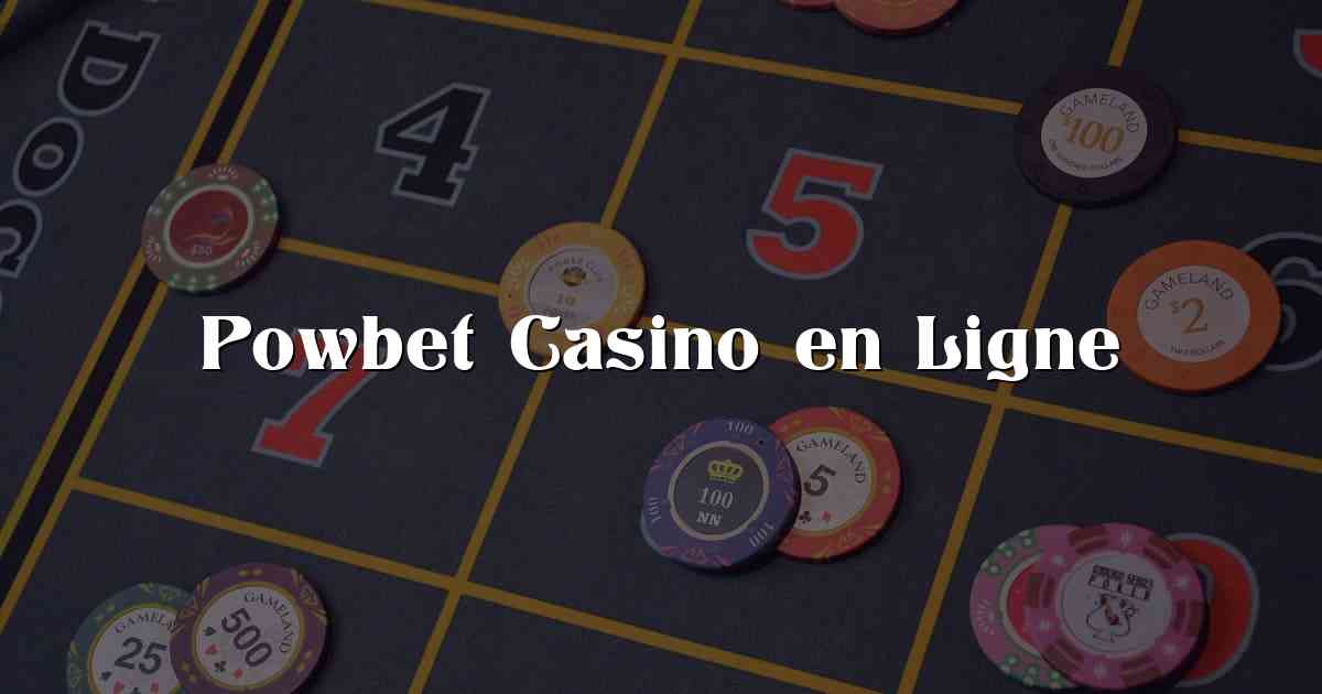 Powbet Casino en Ligne