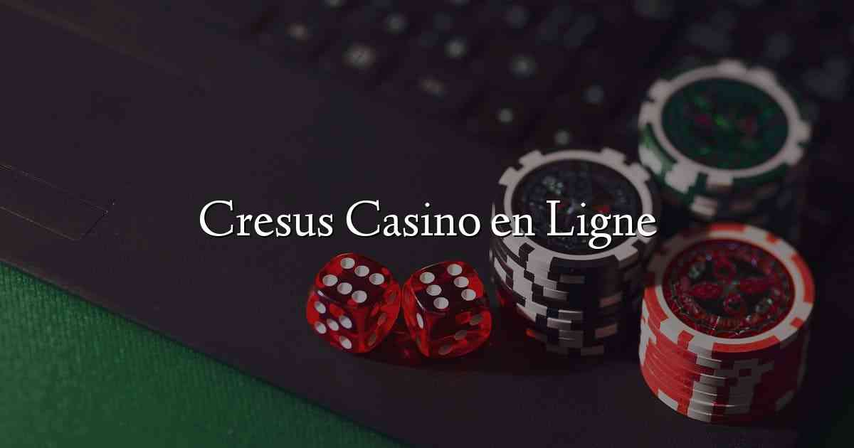 Cresus Casino en Ligne